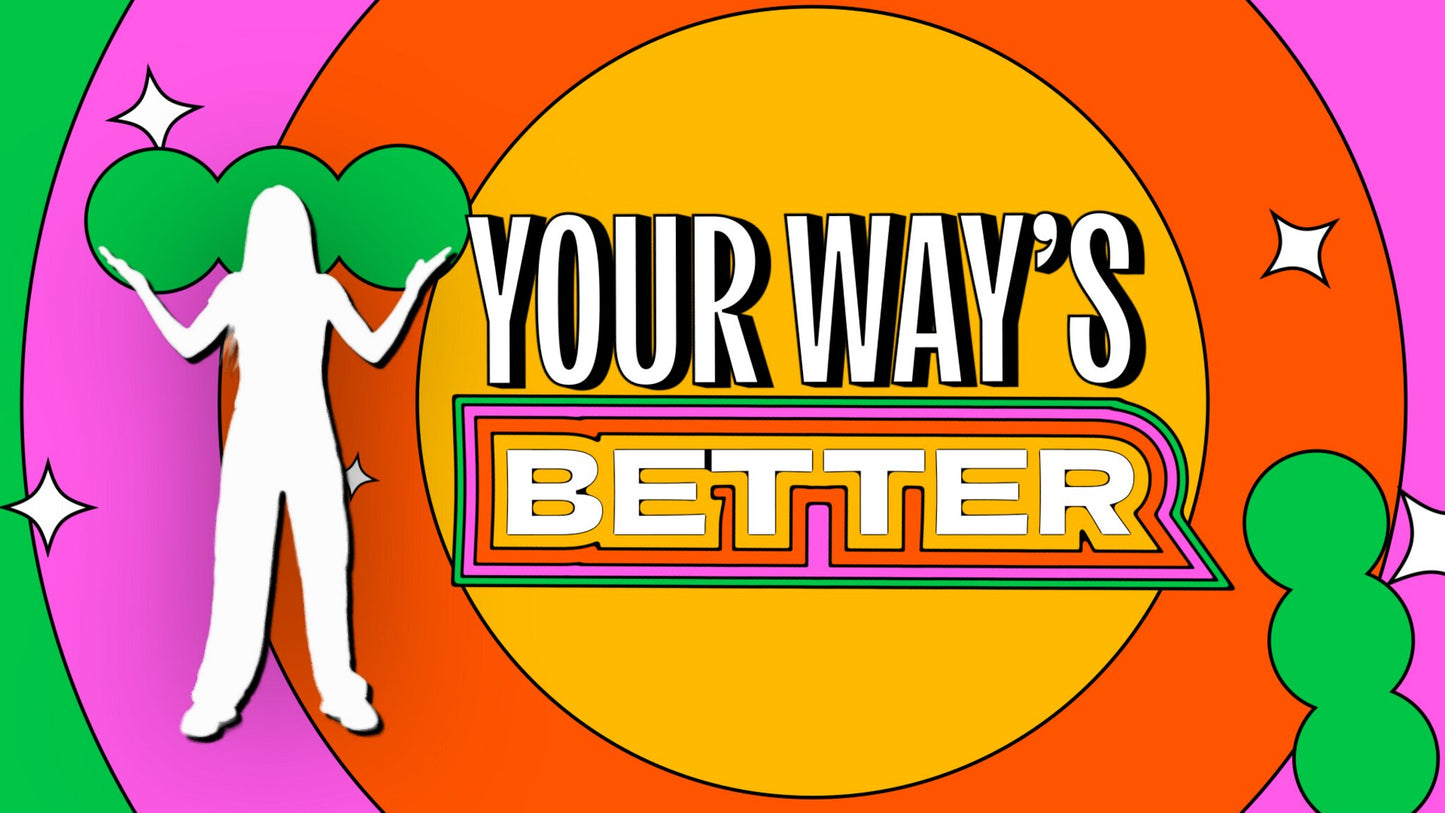 Your Way's Better