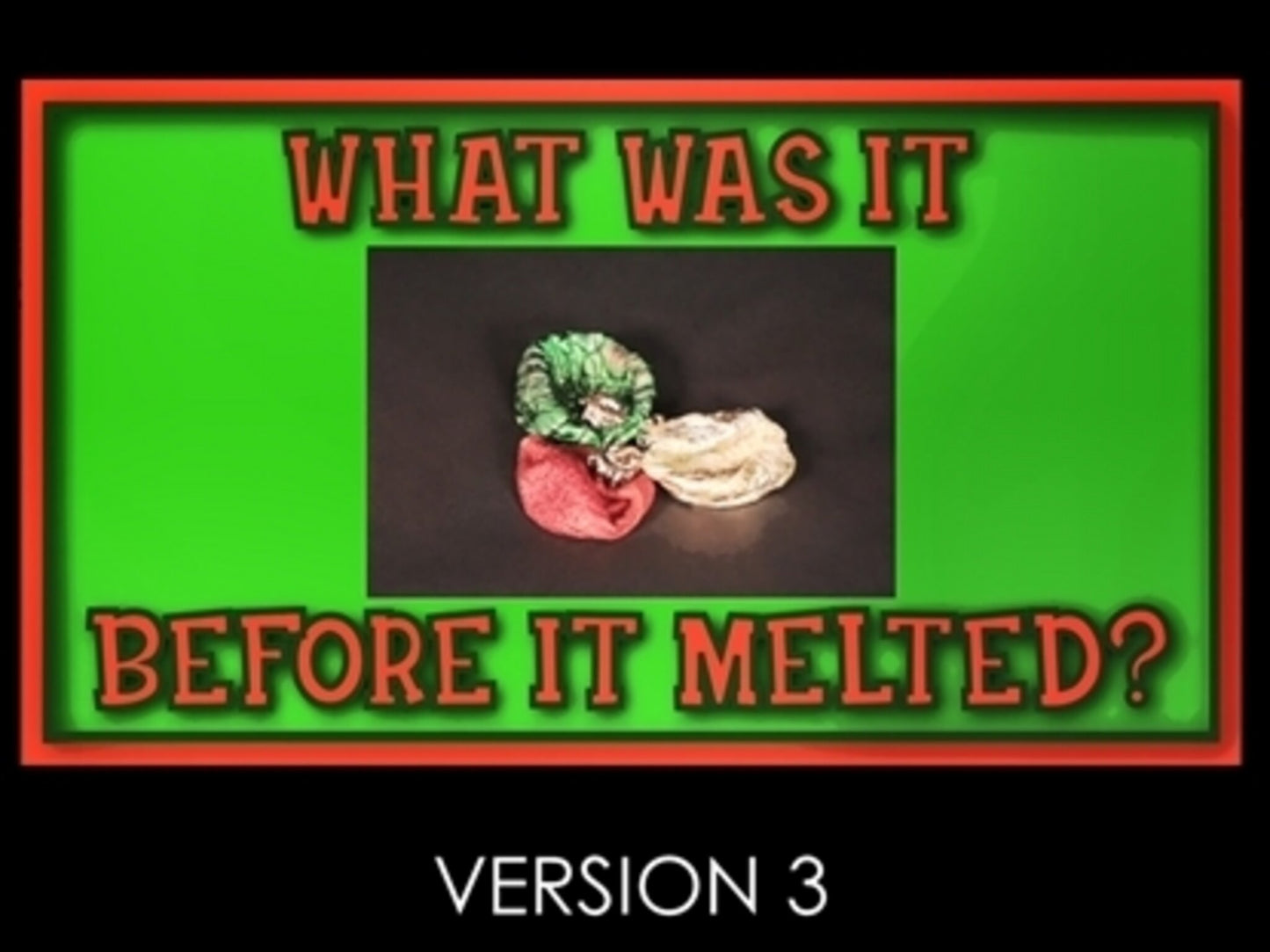 What Was It Before It Melted Version 3