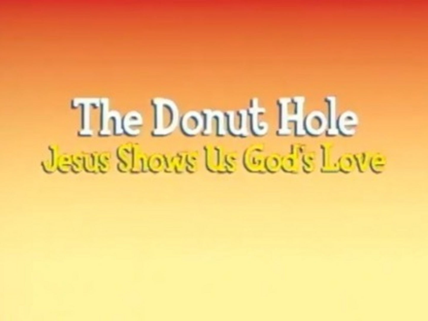 The Donut Hole 2: Jesus Helps Us Share God's Love