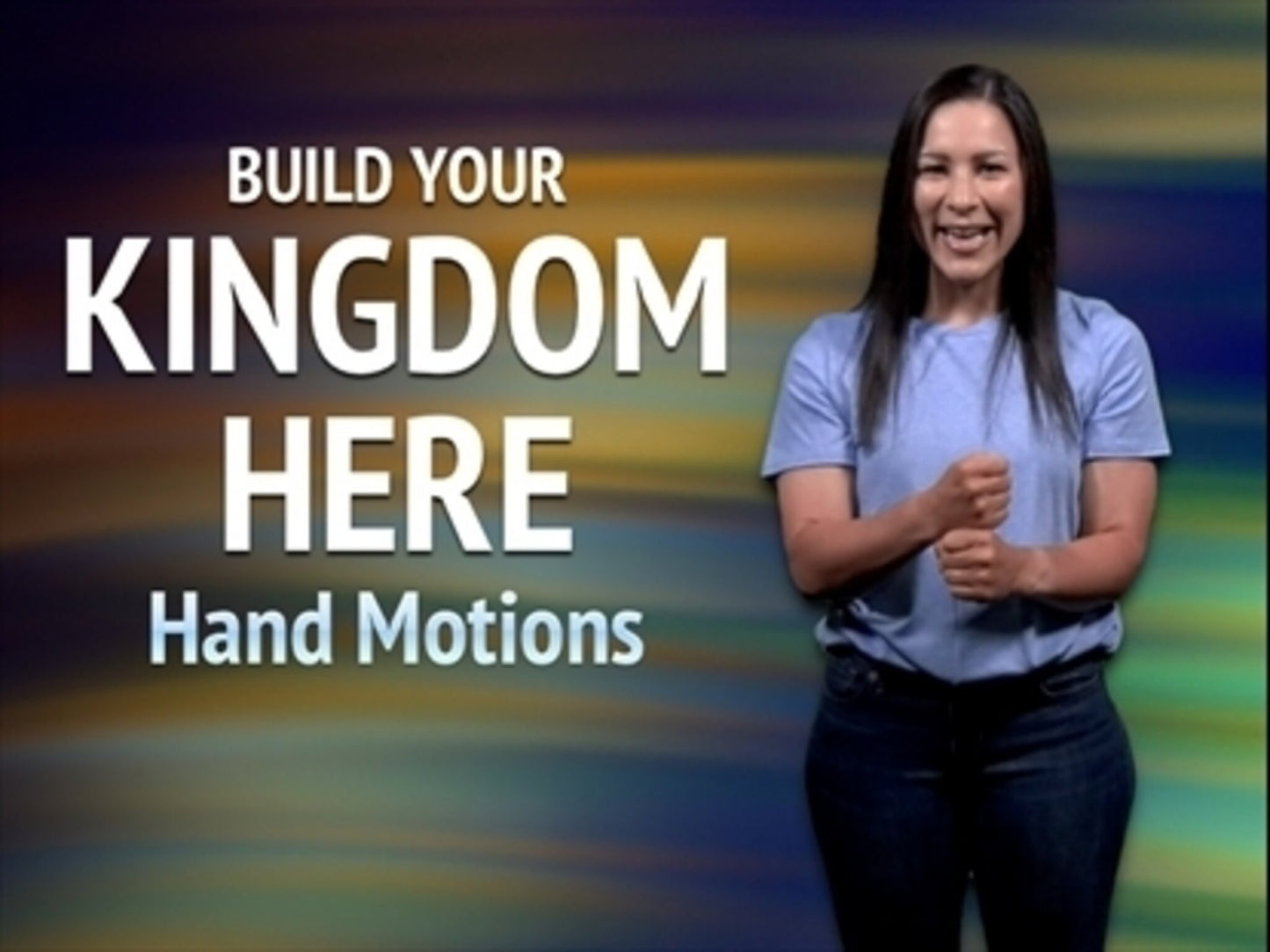 Build Your Kingdom Here Hand Motions