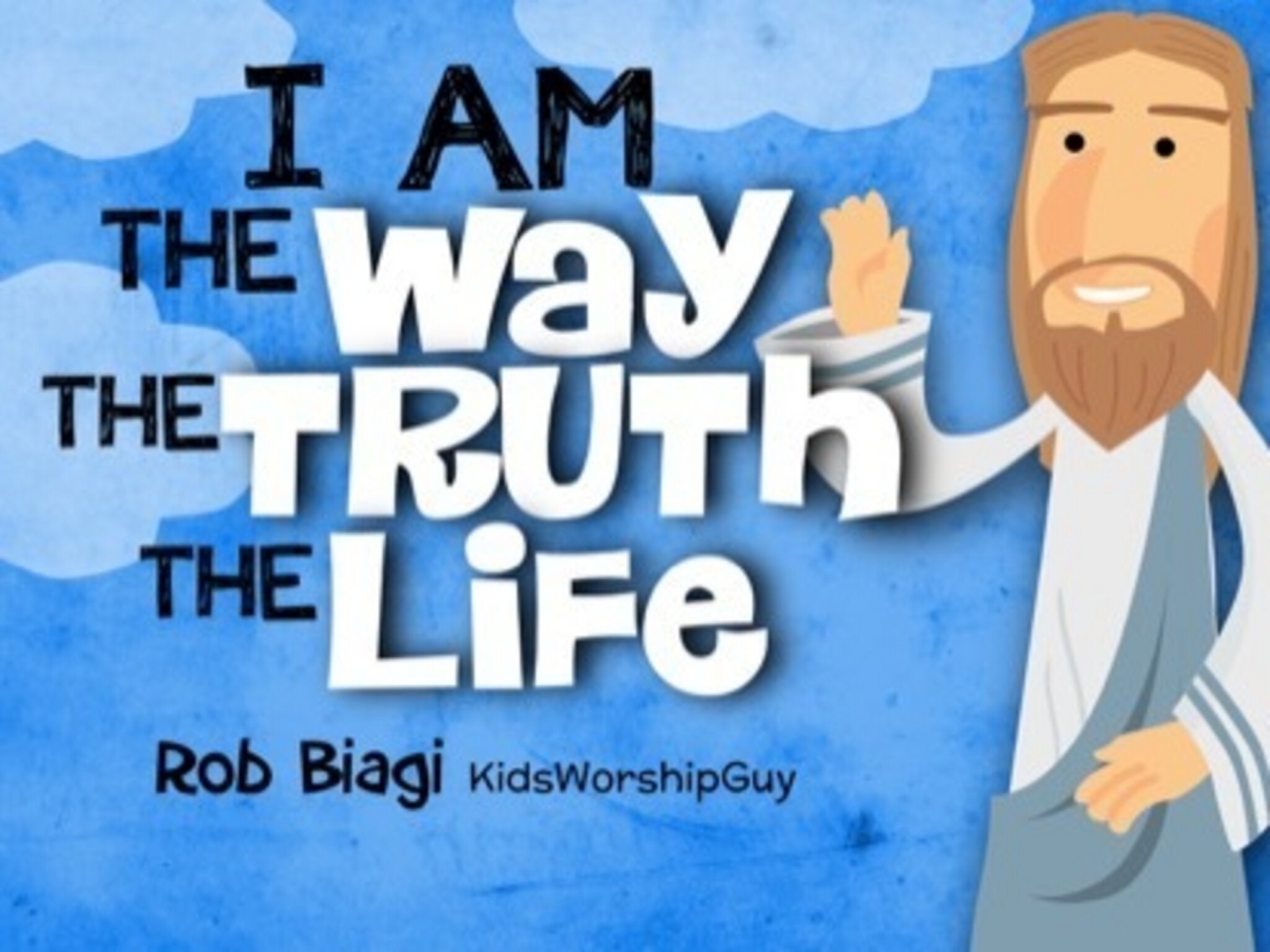 The Way, Truth, Life (John 14:6) | Rob Biagi Music | Song Tracks ...