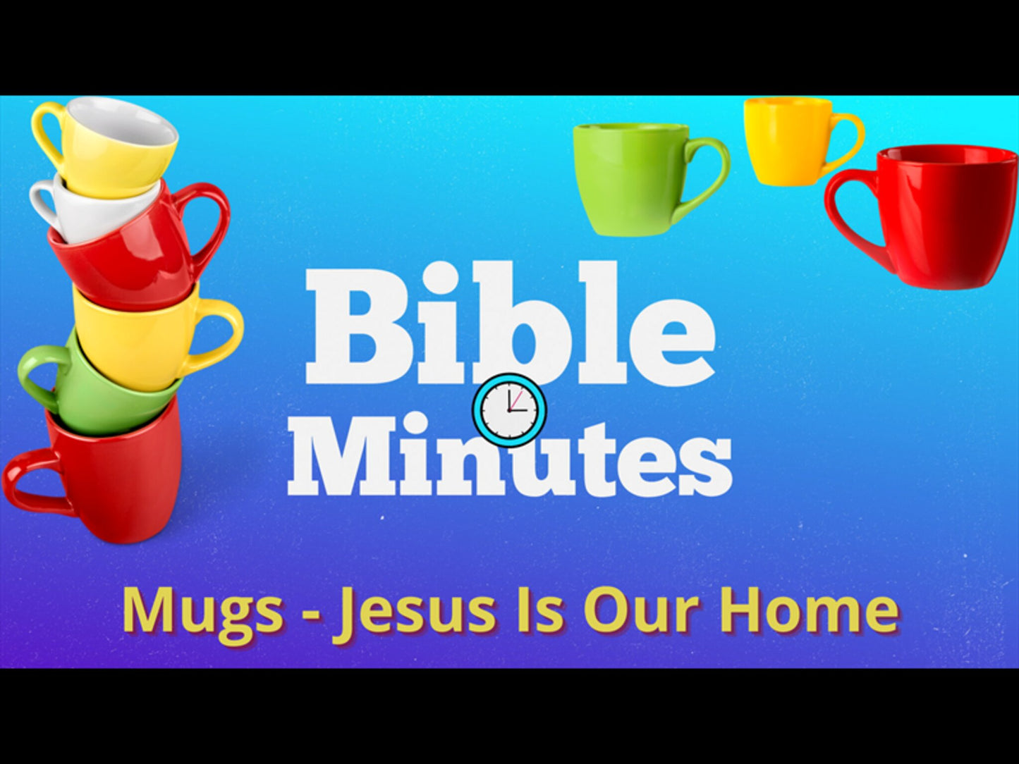 Mugs Object Lesson - Jesus Is Our Home