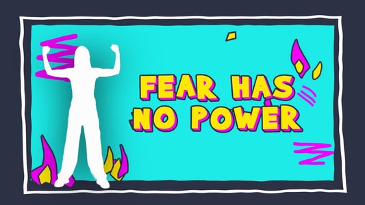 Fear Has No Power