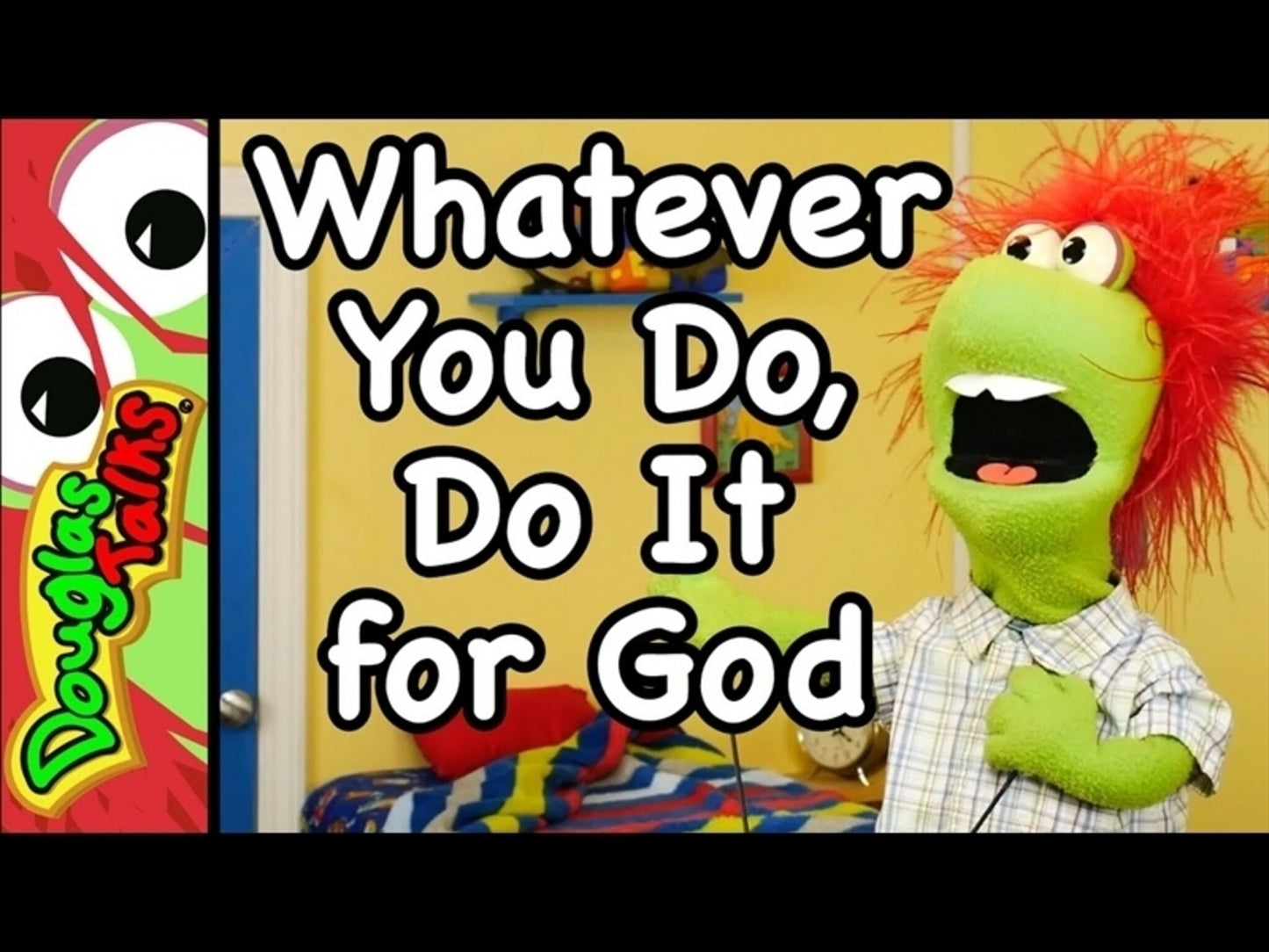 Whatever You Do, Do It For God