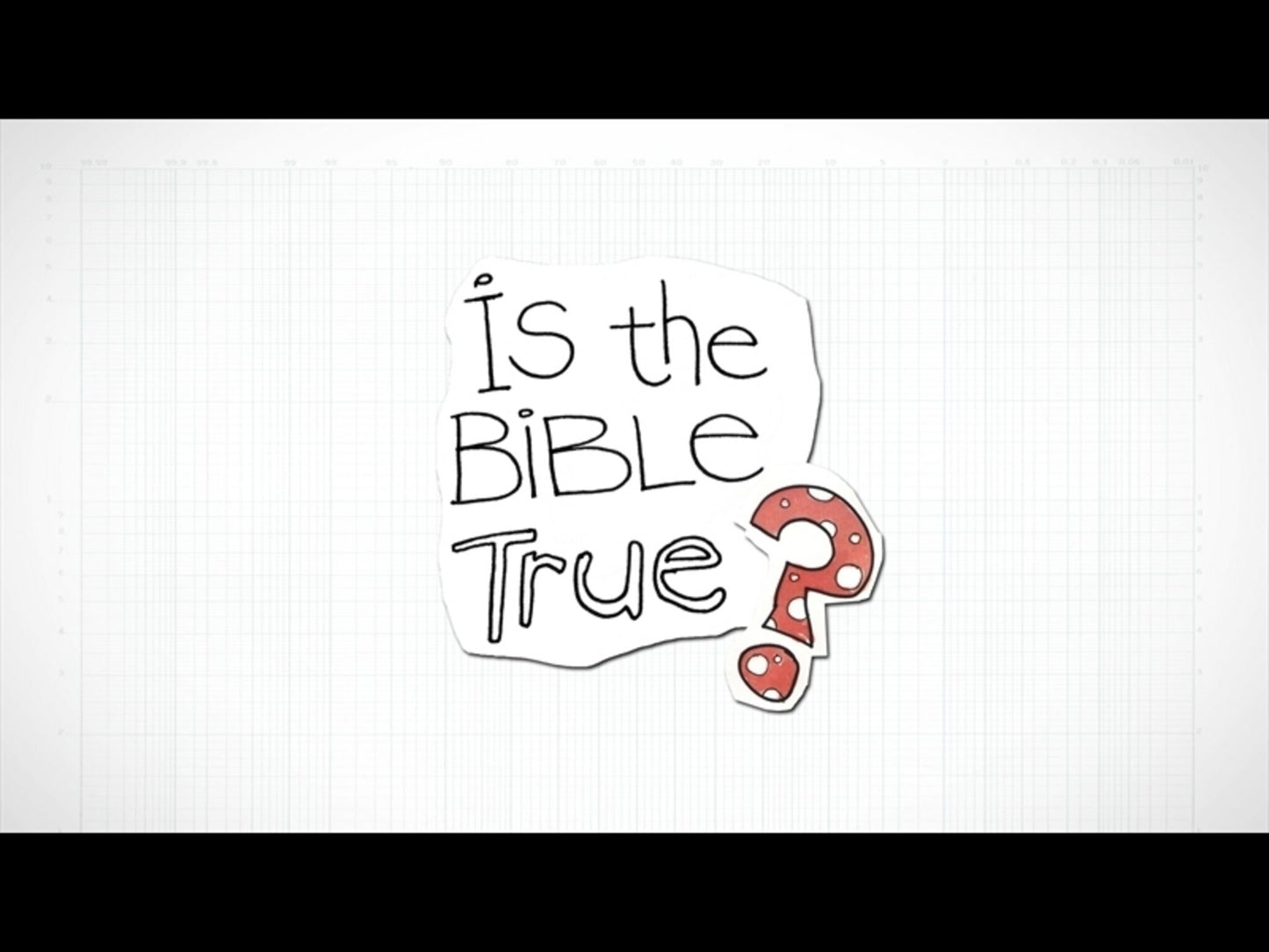 Is The Bible True?