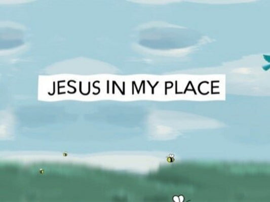 Jesus In My Place