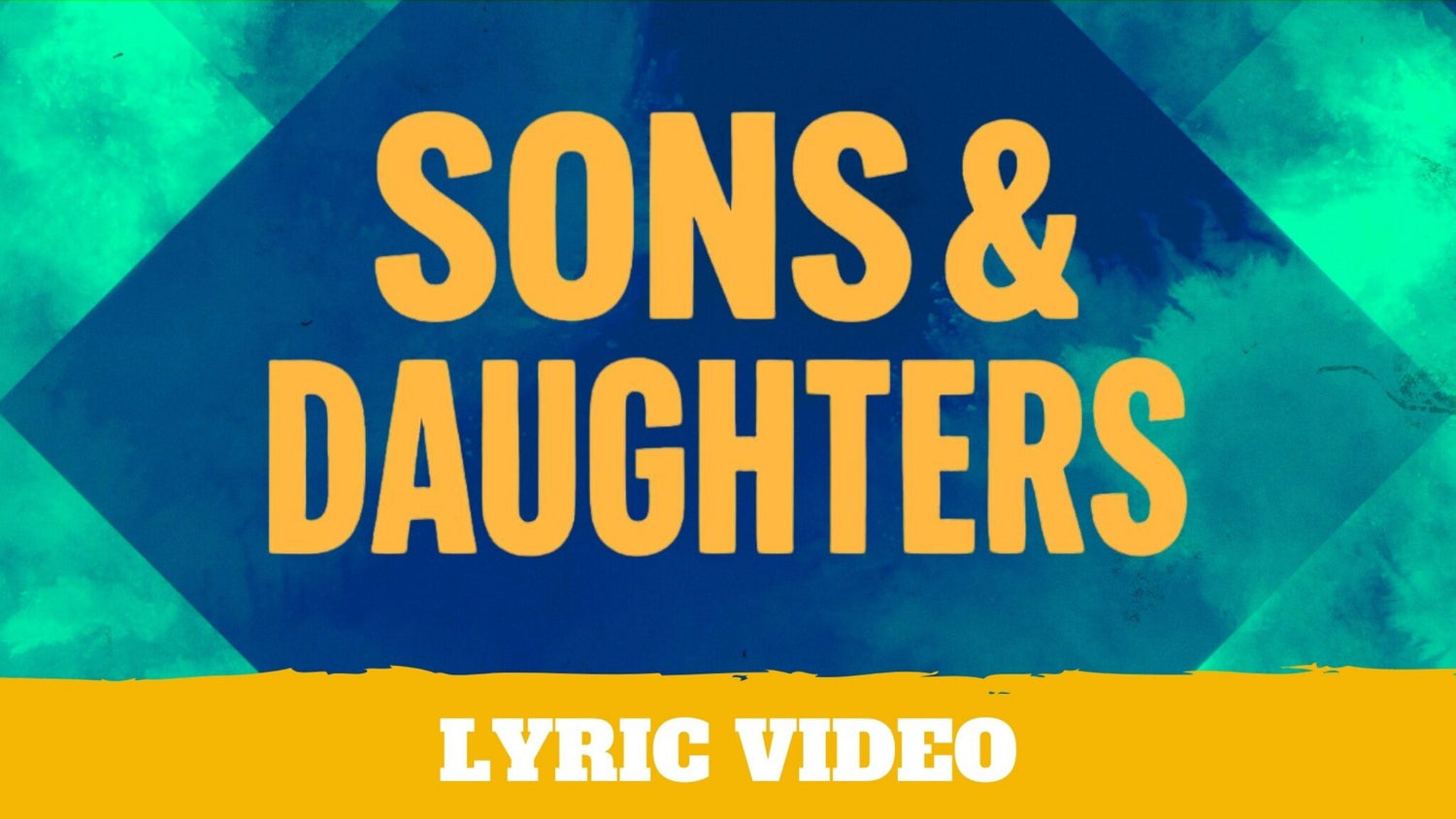 Sons and Daughters Lyric Video