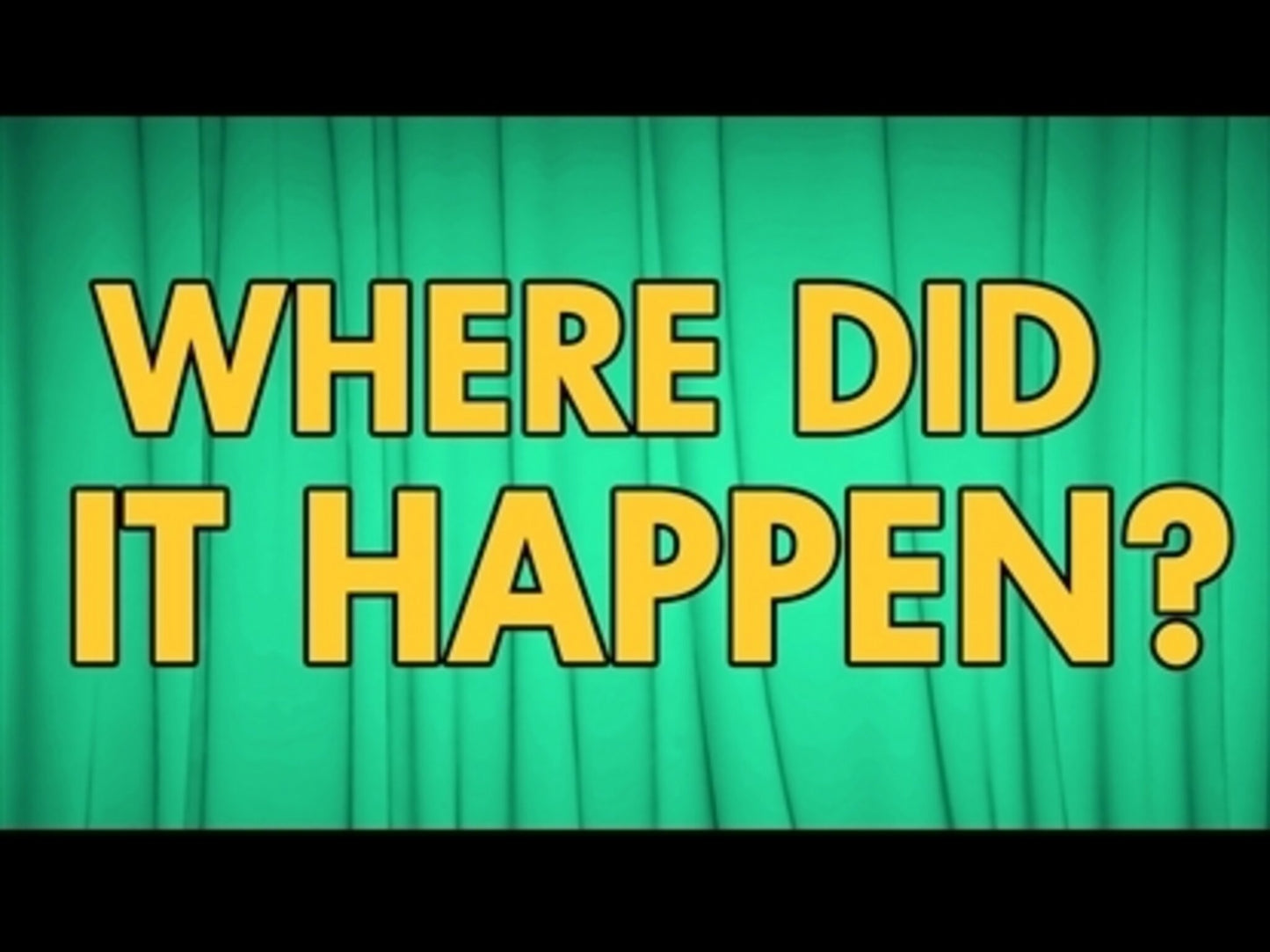 Where Did It Happen?