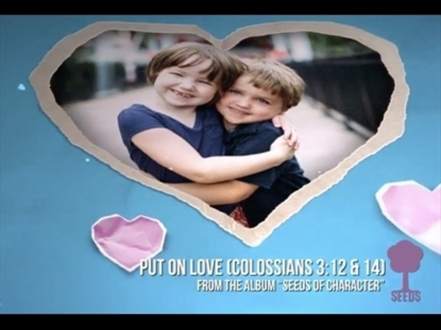 Put On Love (Colossians 3:12&14A)