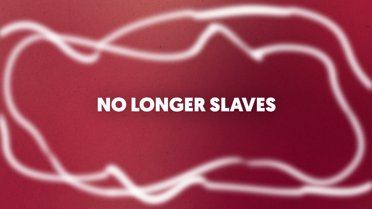 No Longer Slaves