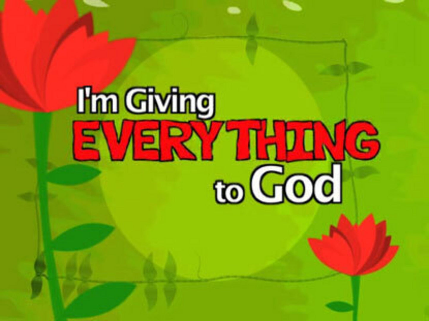 Everything To God