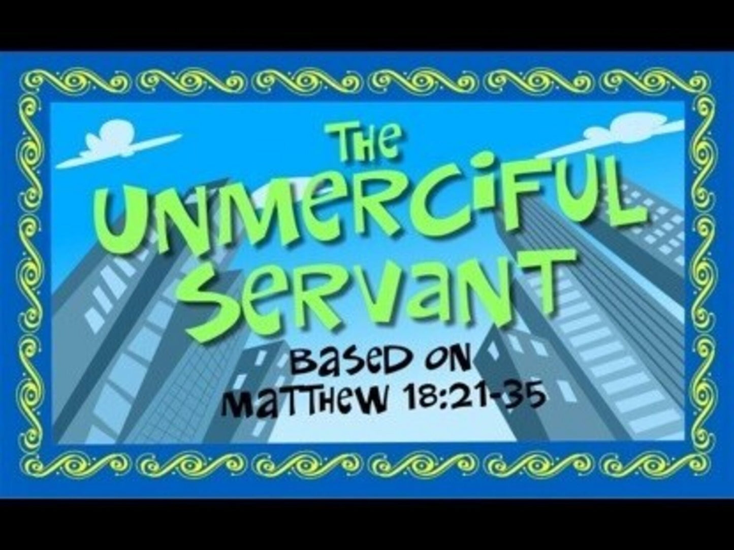 The Parables Of Jesus 3 - The Unmerciful Servant