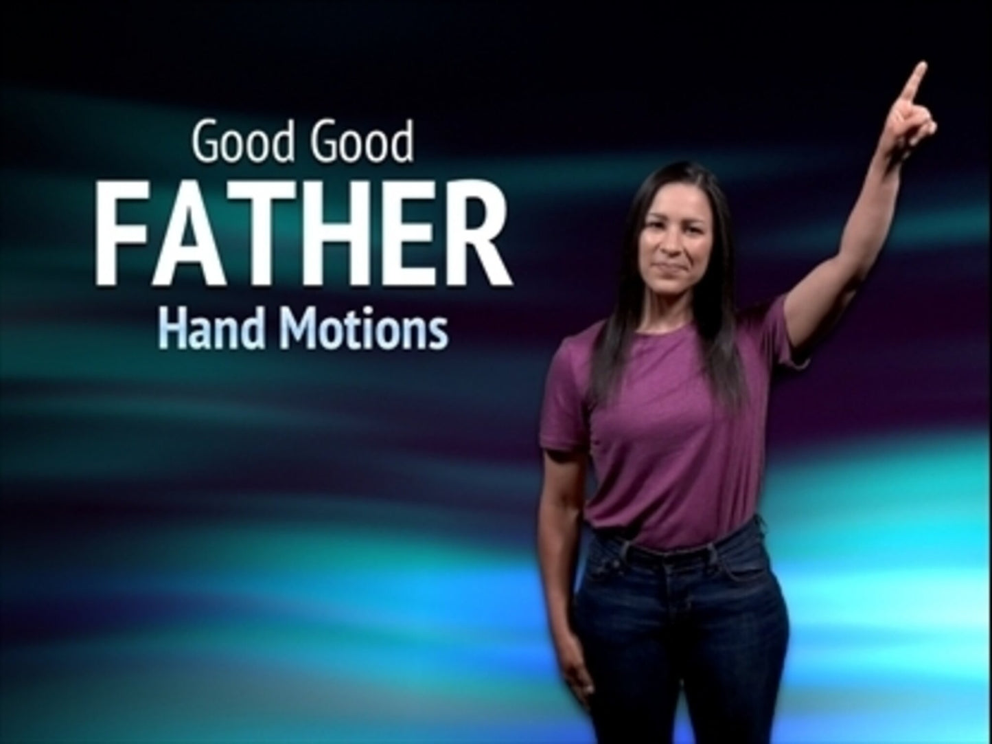 Good Good Father Hand Motions