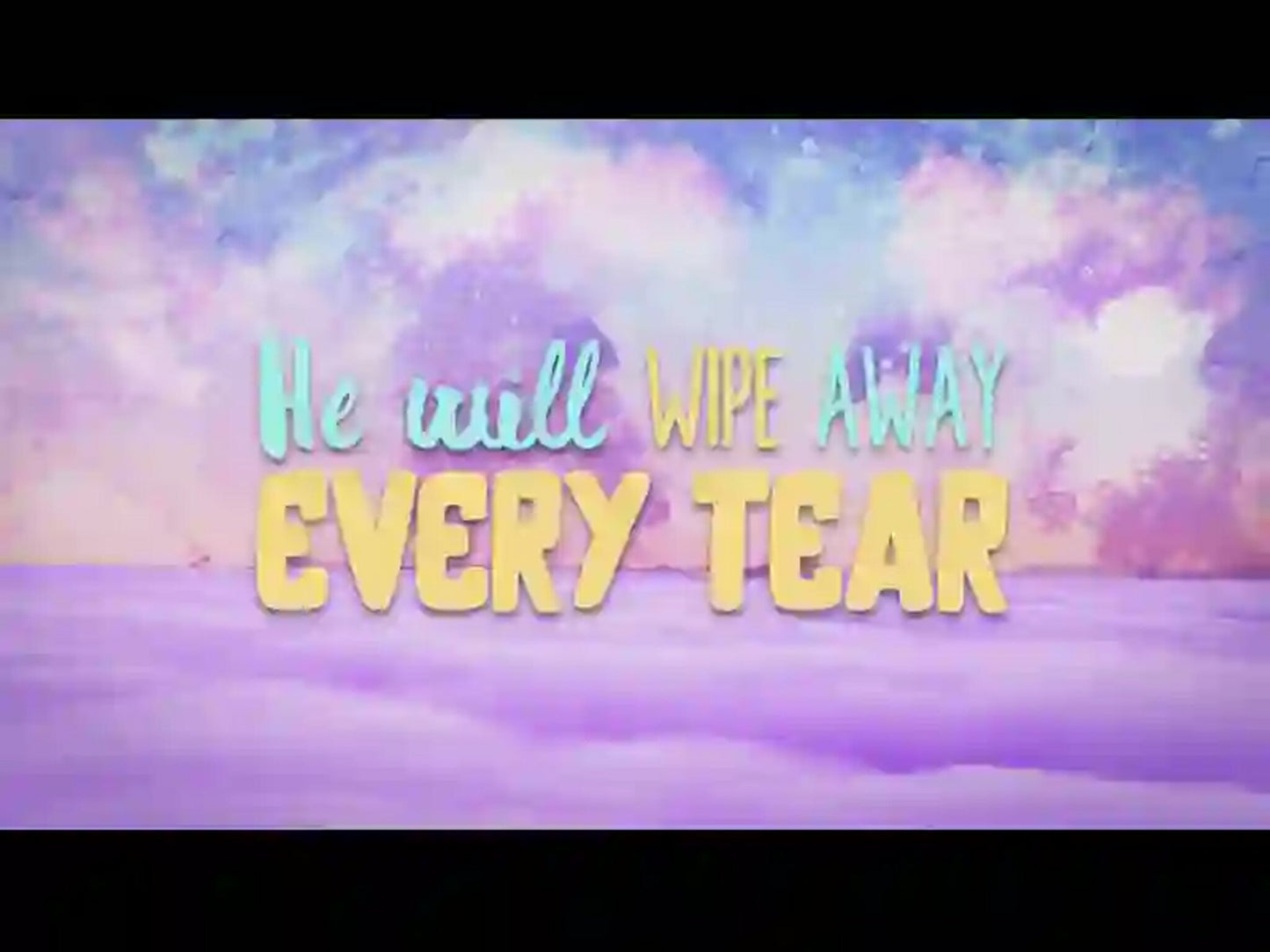 Every Tear (Revelation 21:4) Lyric Video