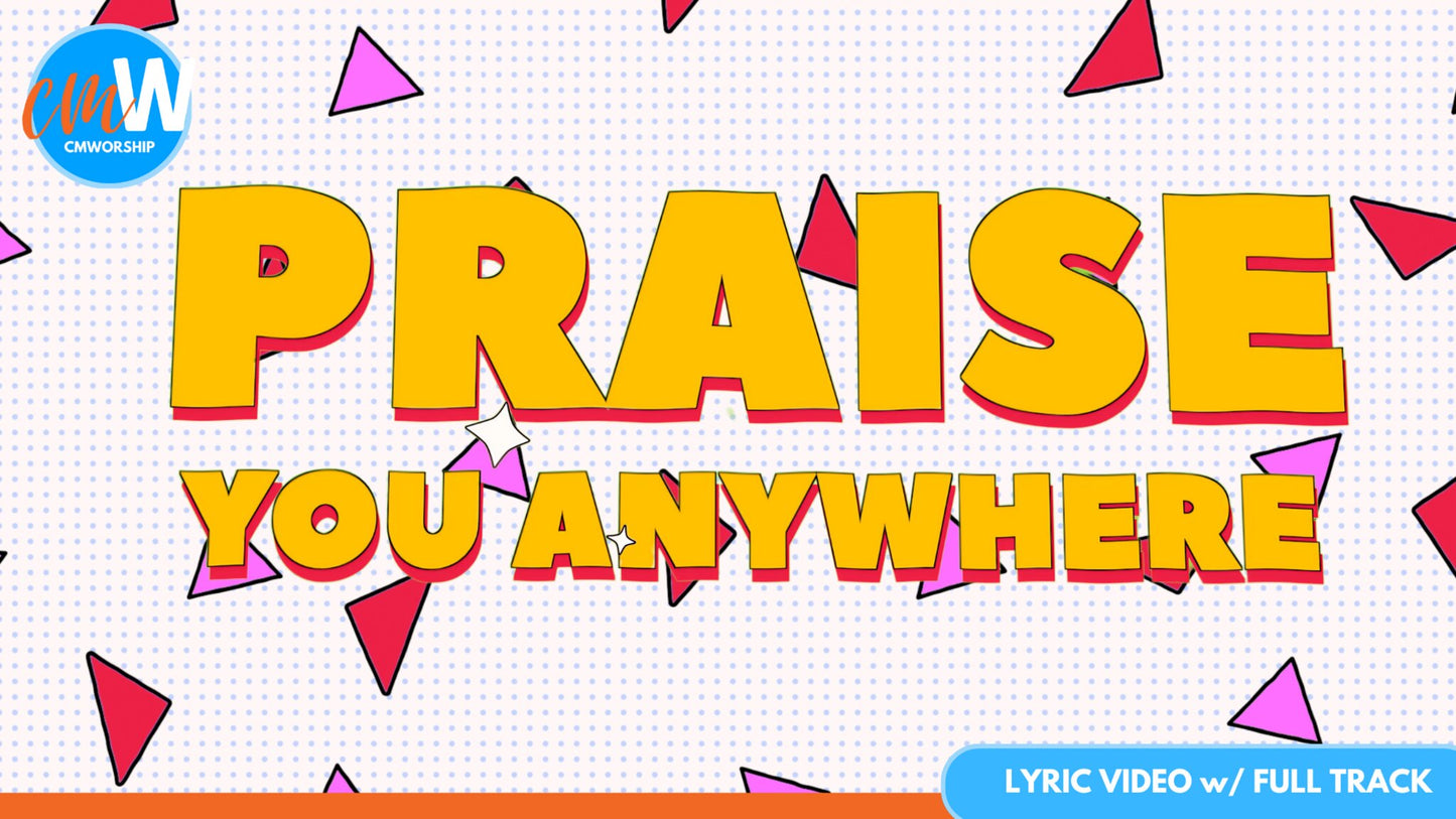 Praise You Anywhere: Lyric Video with Full Track