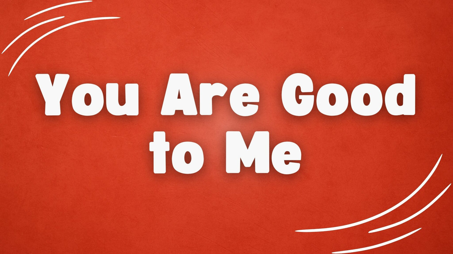 You Are Good To Me - Lyric Video