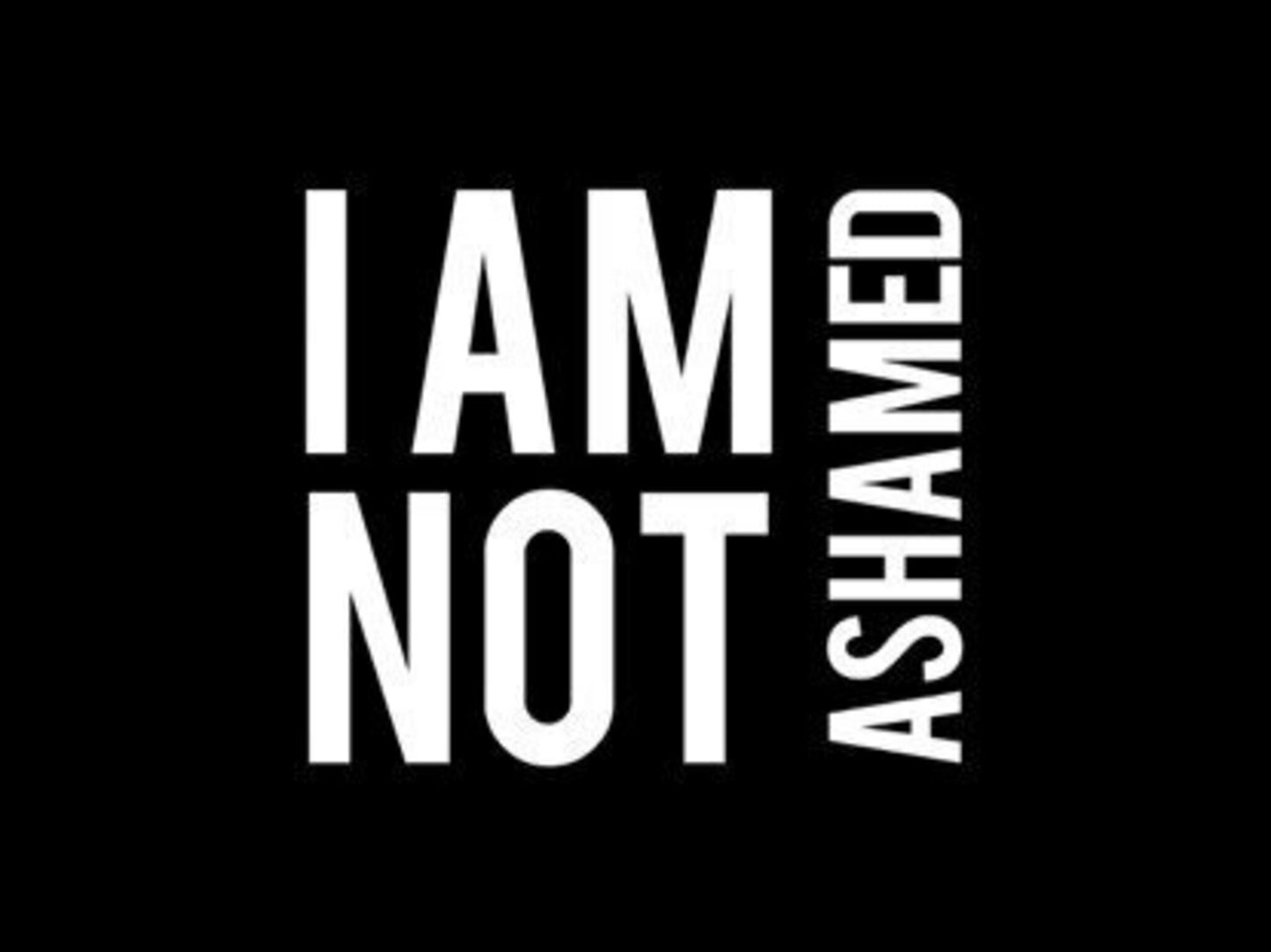 I Am Not Ashamed (Romans 1:16)