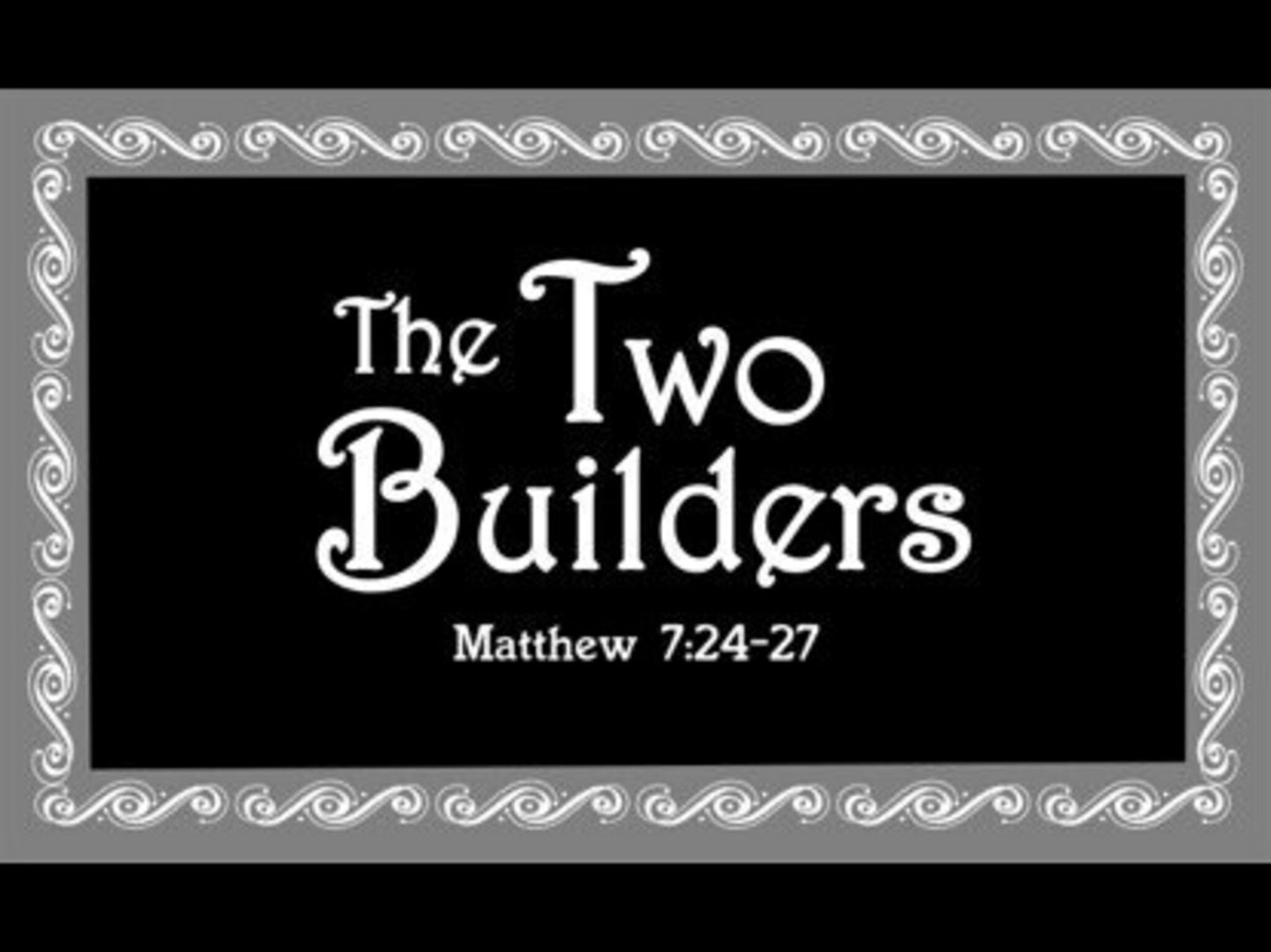 The Parables Of Jesus 2 - Two Builders