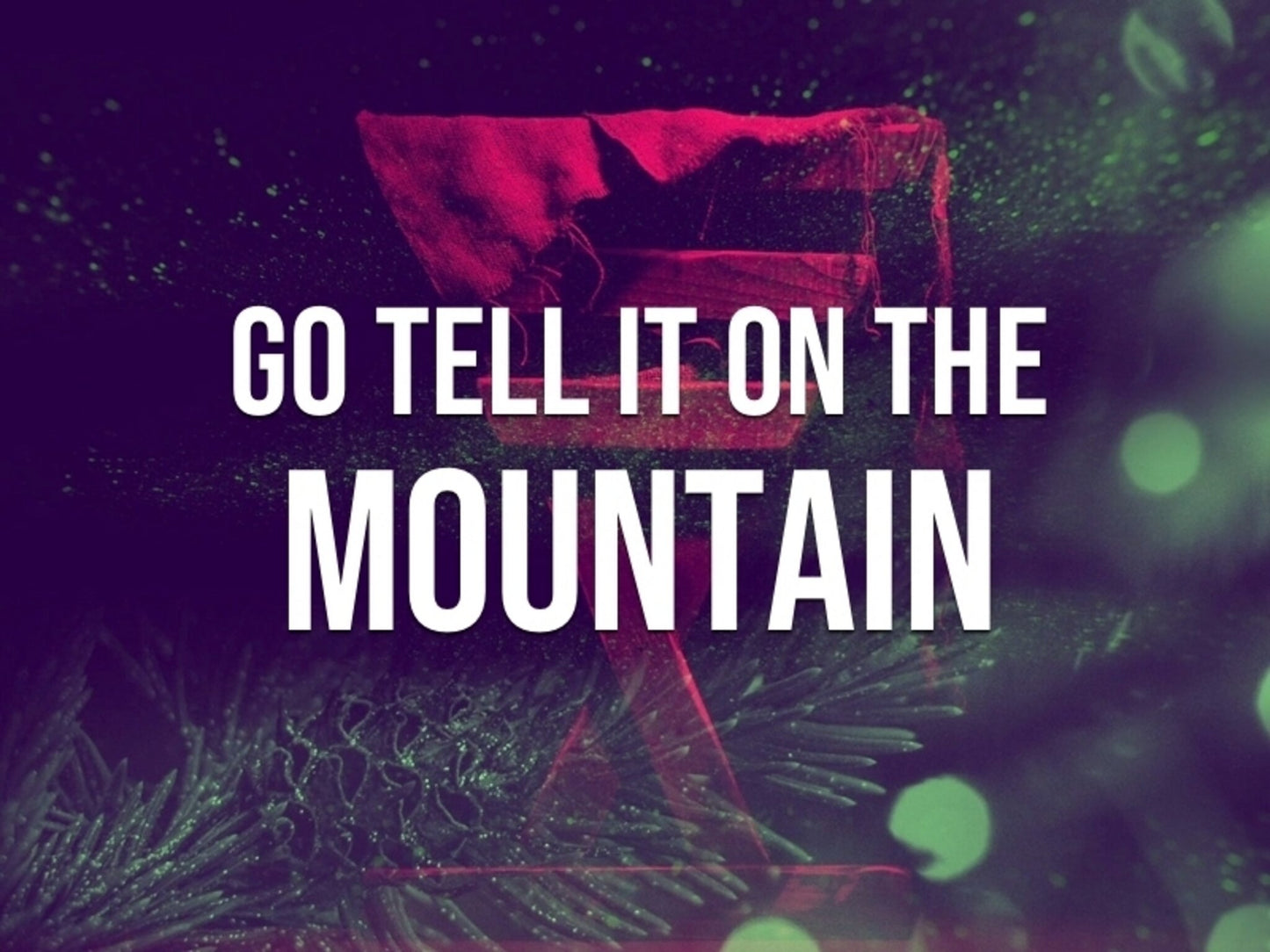 Go Tell It On The Mountain