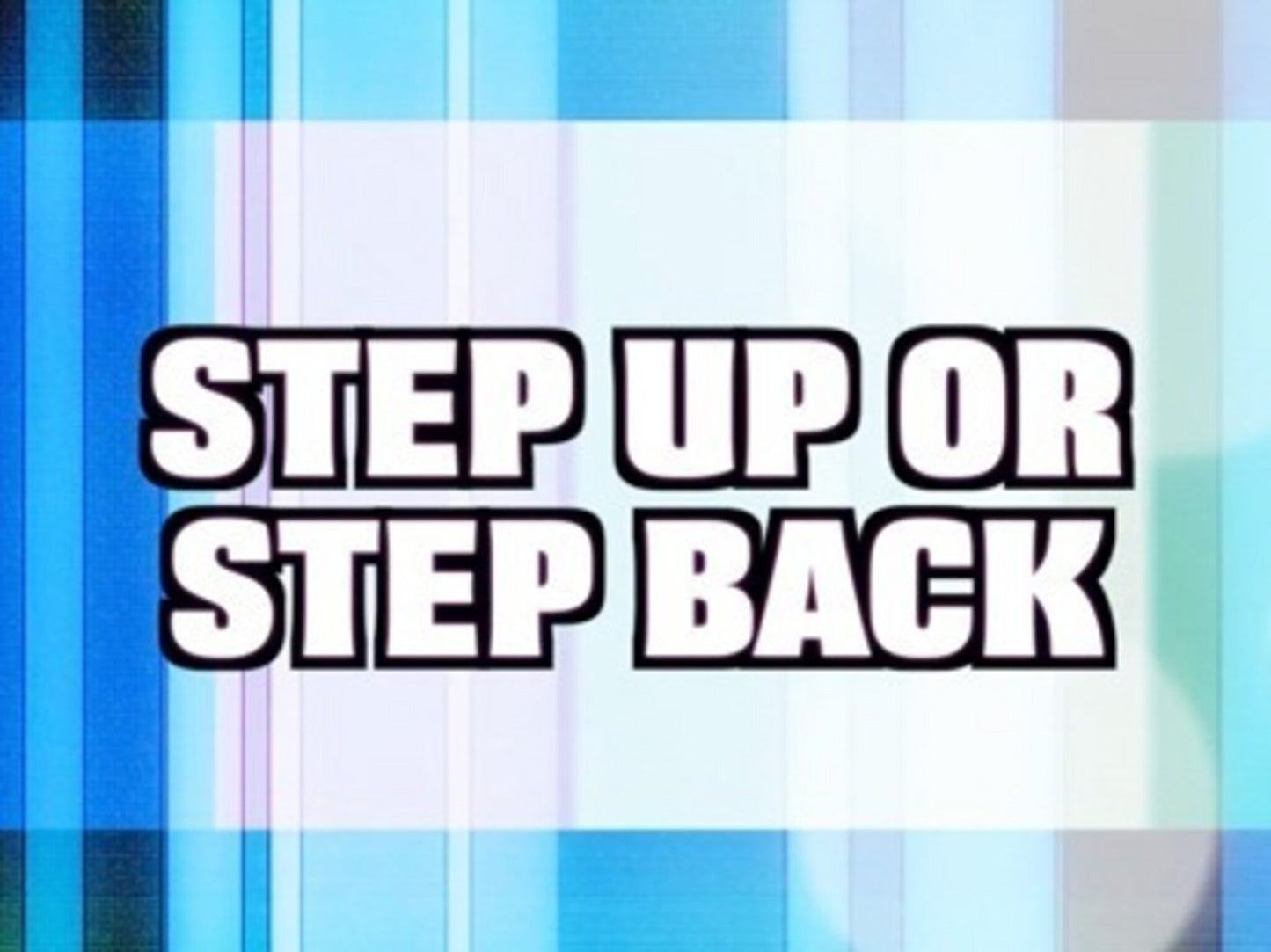 Step Up Step Back Version 1