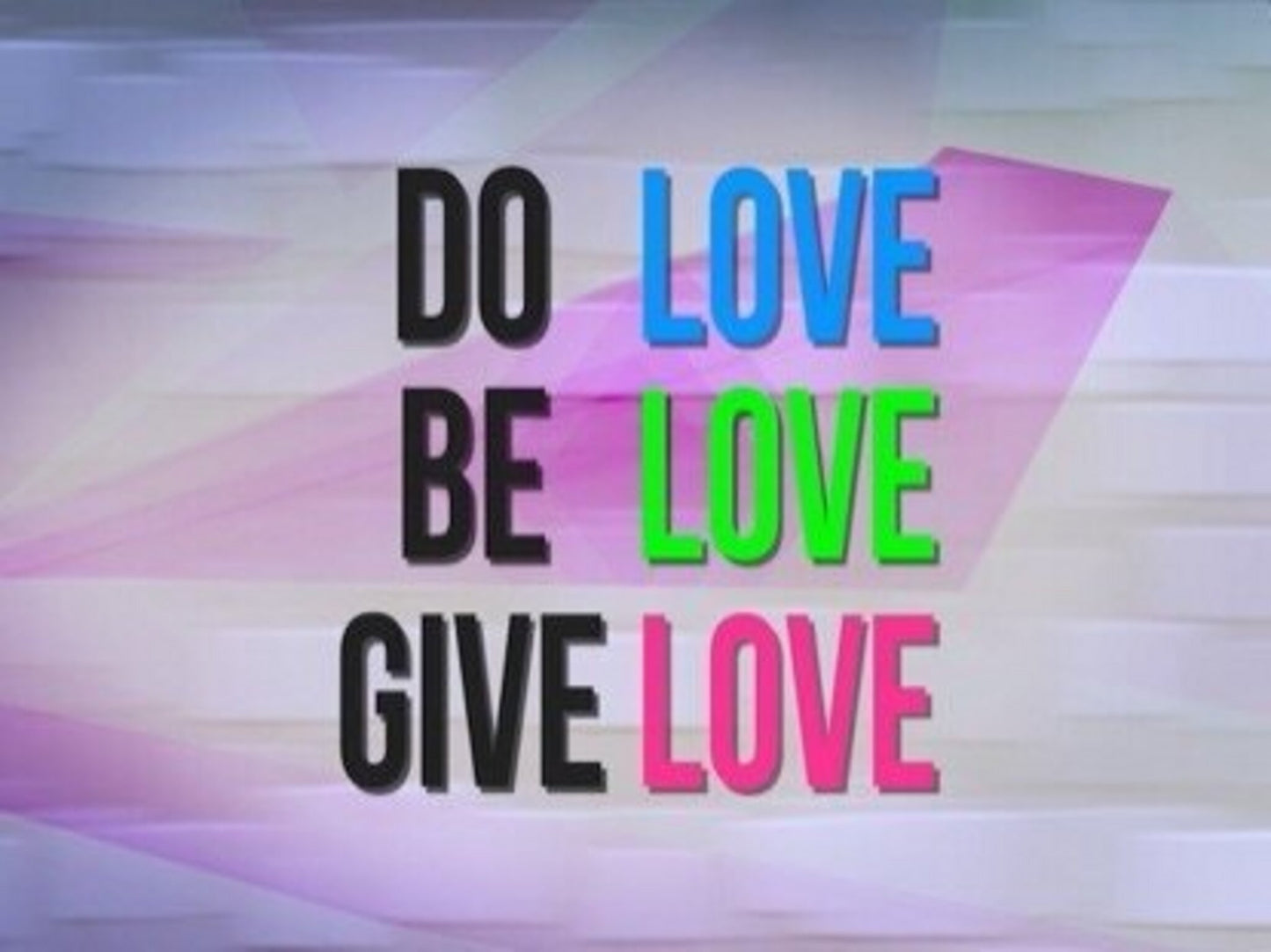 Do Be Give Love