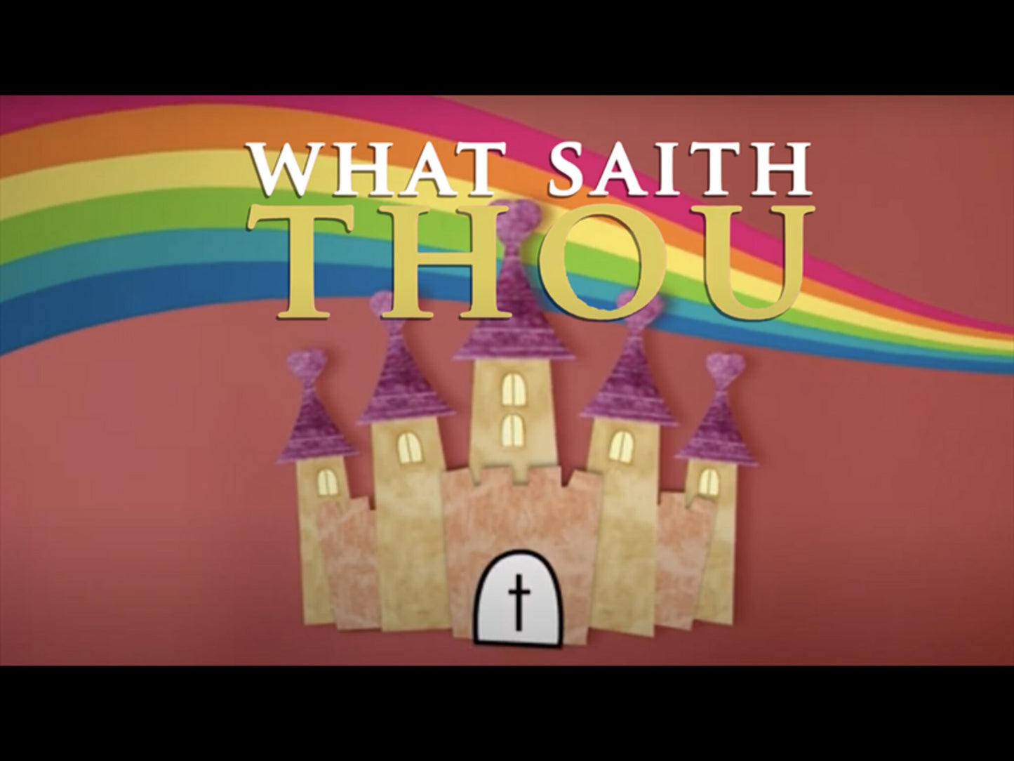 What Saith Thou?