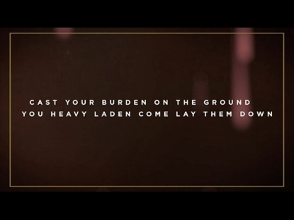 Cast Your Burdens