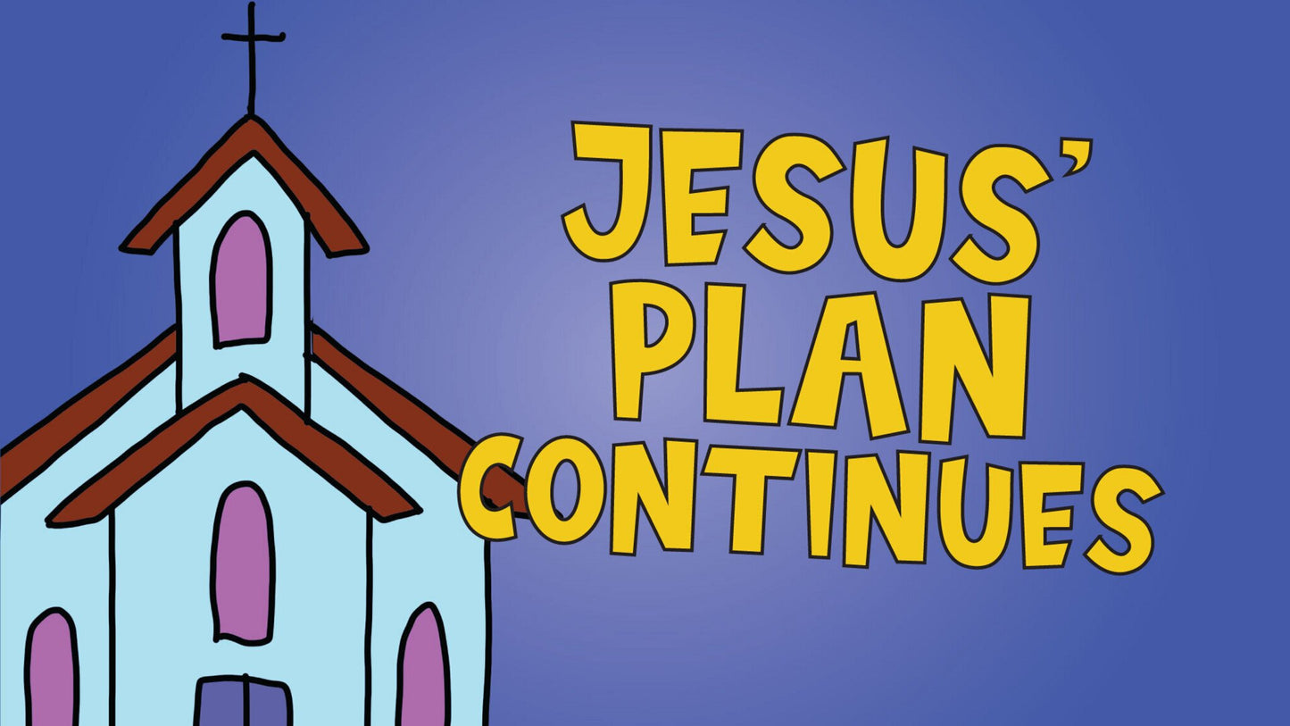 Jesus' Plan Continues