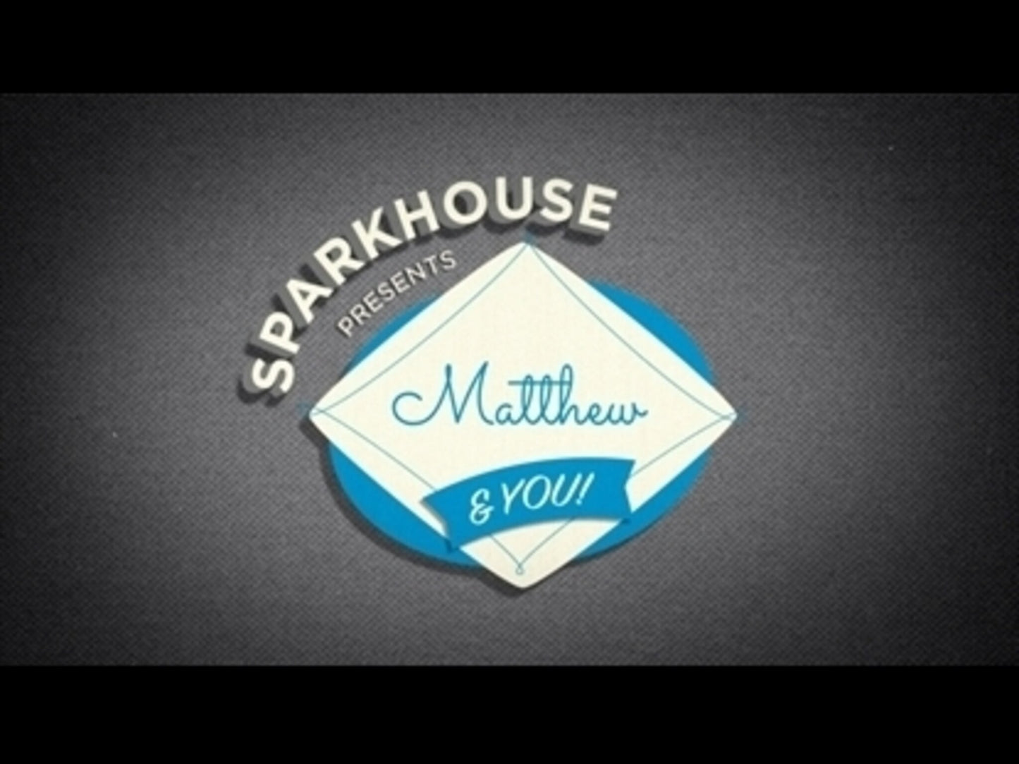 Sparkhouse Presents: Matthew