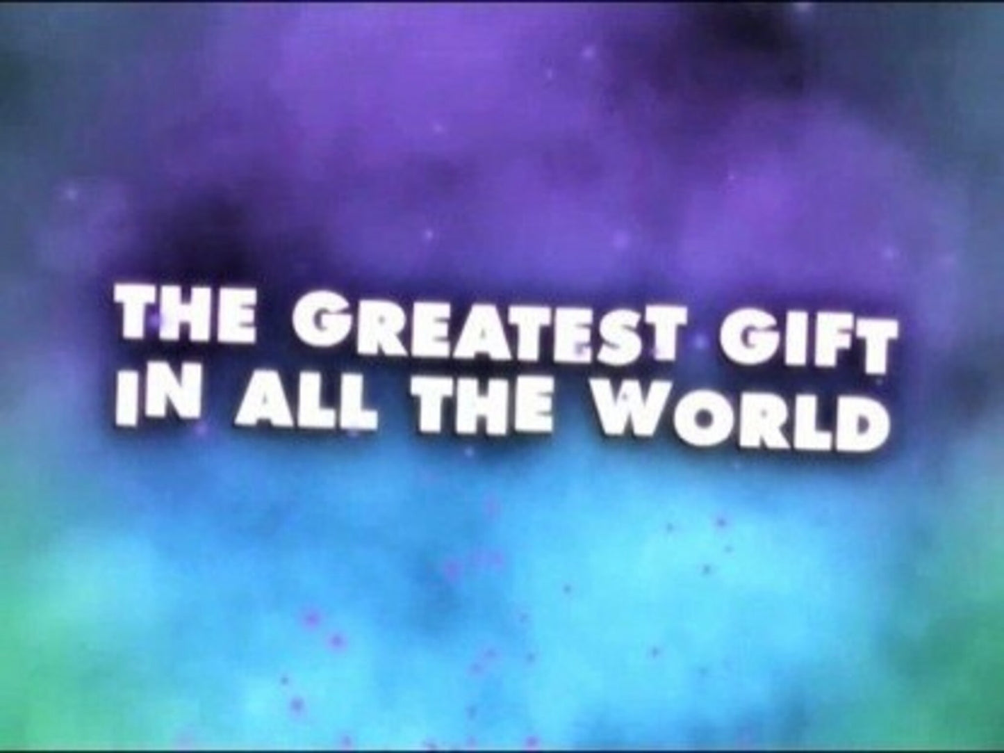 The Greatest Gift