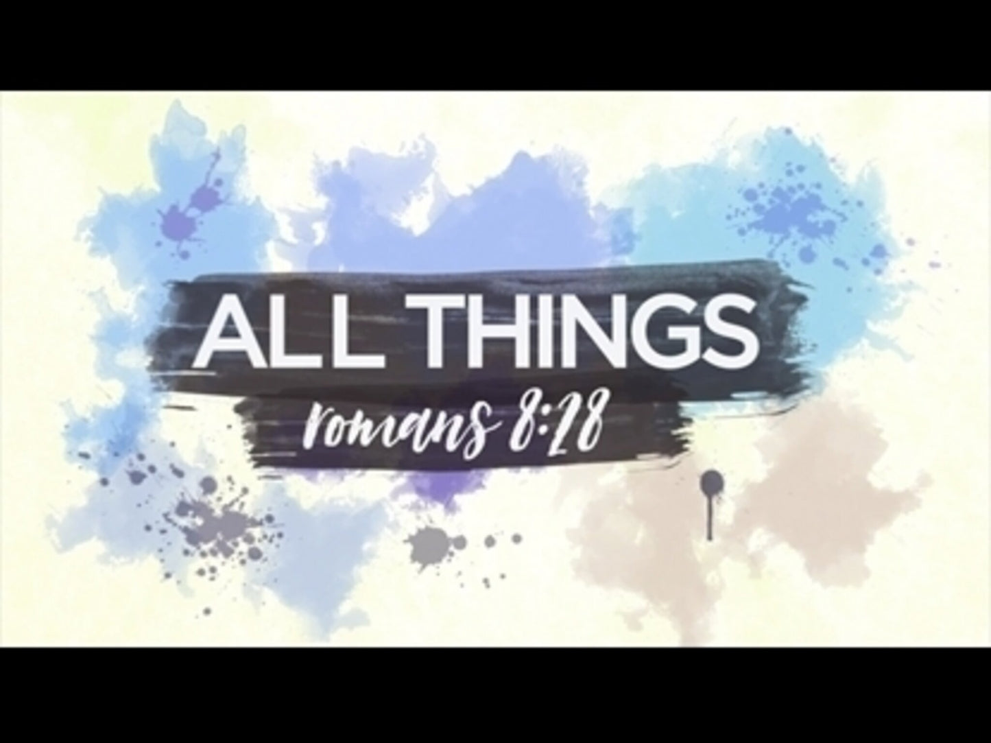 All Things (Romans 8:28)