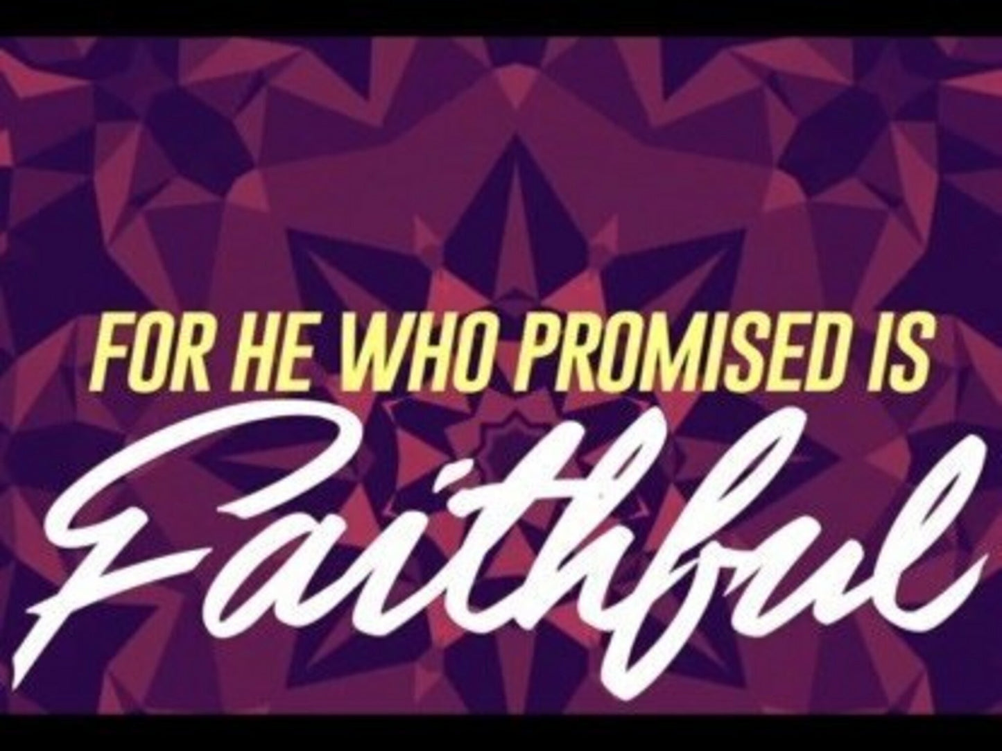 He Is Faithful (Hebrews 10:23)