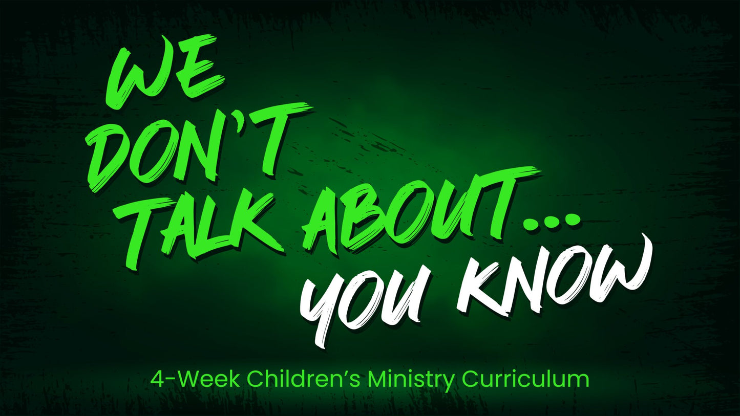 We Dont Talk About You Know 4-Week Childrens Ministry Curriculum
