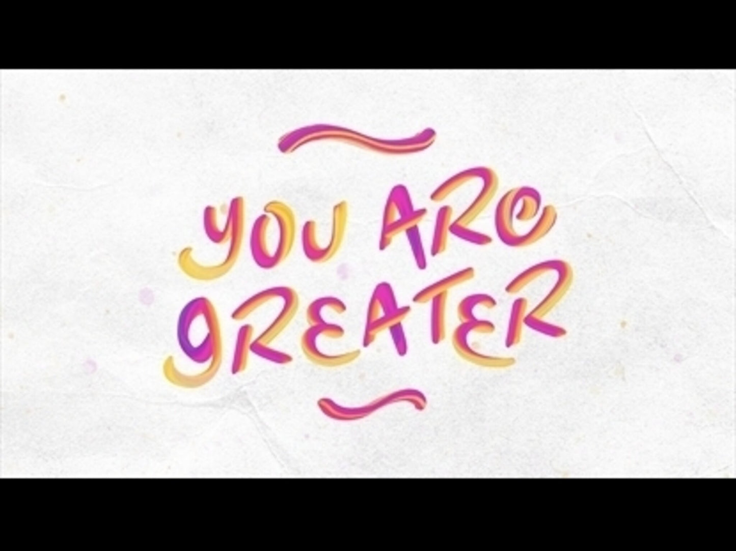You Are Greater
