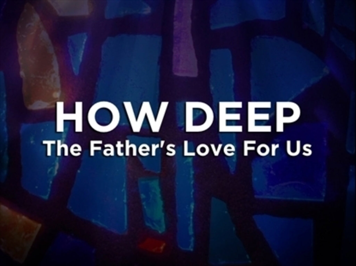 How Deep The Father's Love For Us - Kids