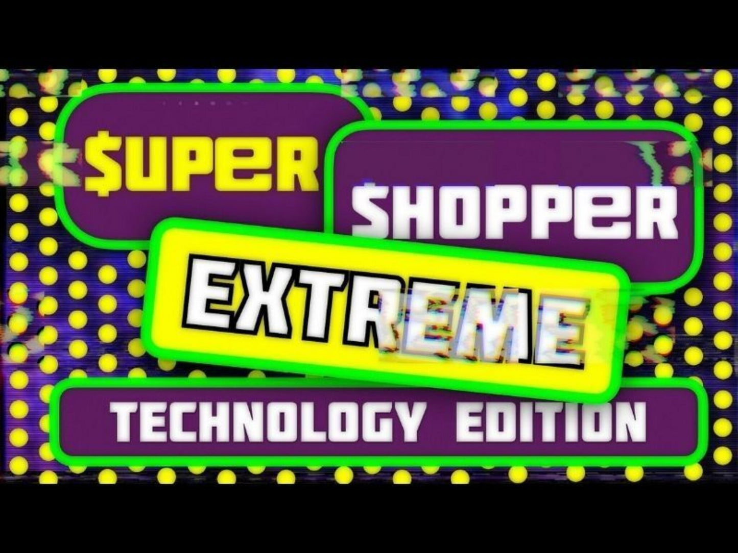 Super Shoppers Extreme Technology Edition