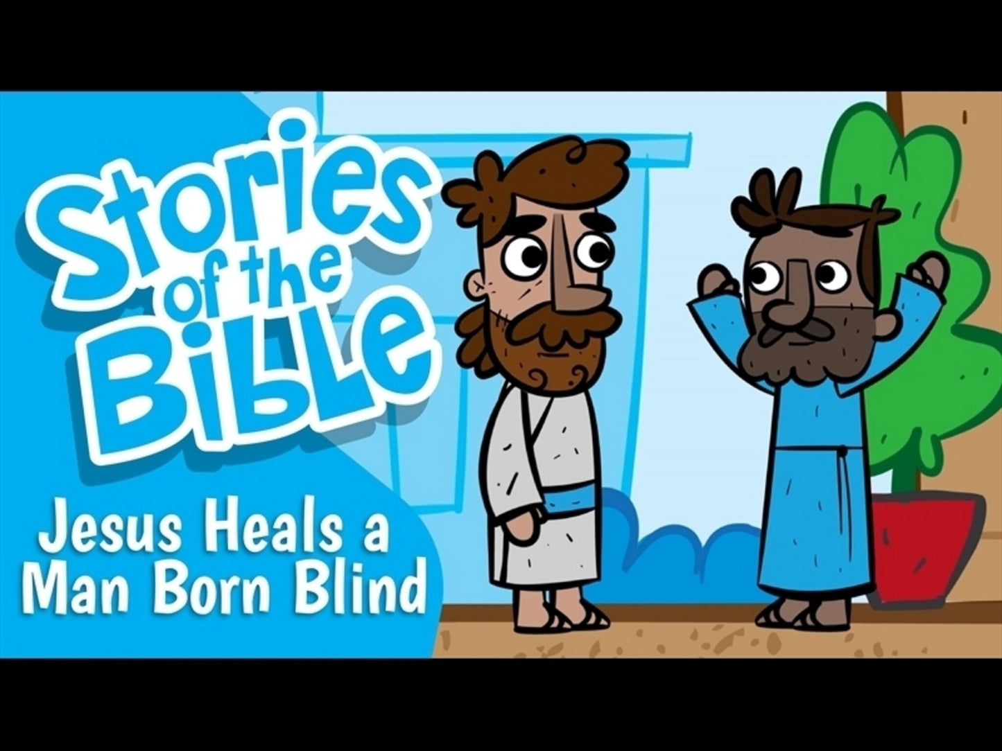 Stories Of The Bible: Jesus Heals A Man Born Blind