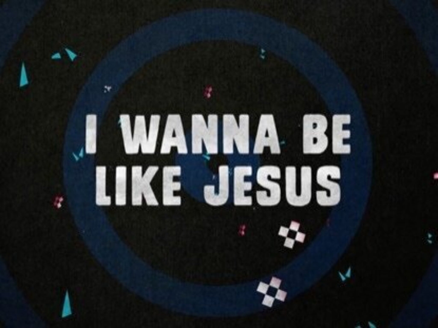 Wanna Be Like Jesus