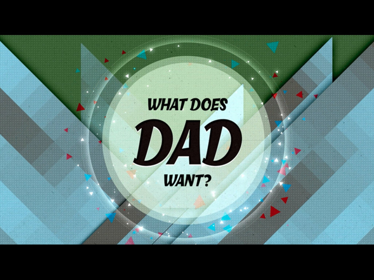 What Does Dad Want? – WorshipHouse Kids