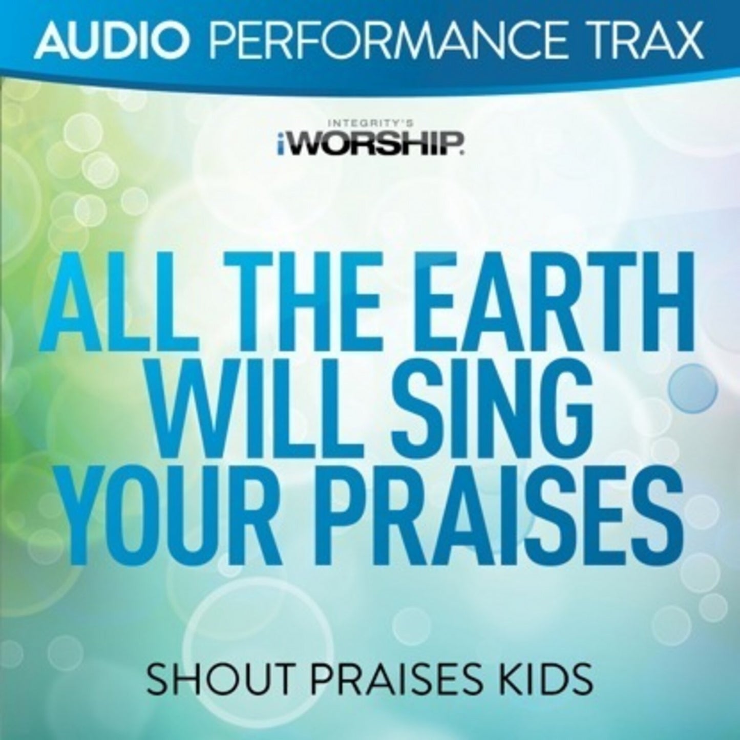 All The Earth Will Sing Your Praises