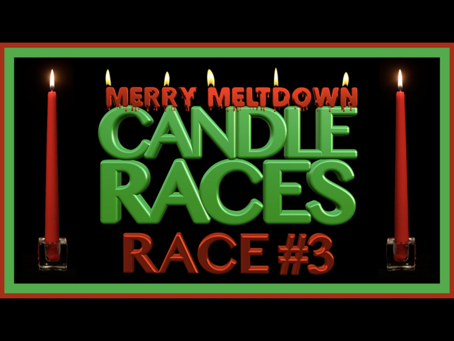 MERRY MELTDOWN CANDLE RACE 3