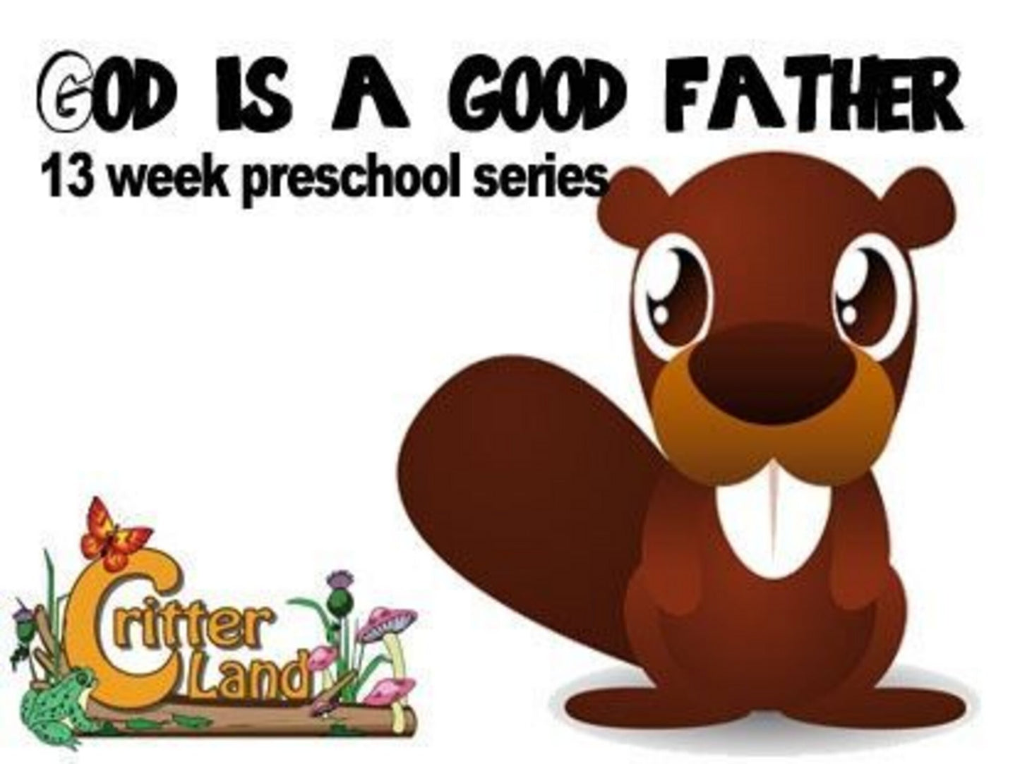 Critter Land: God Is A Good Father