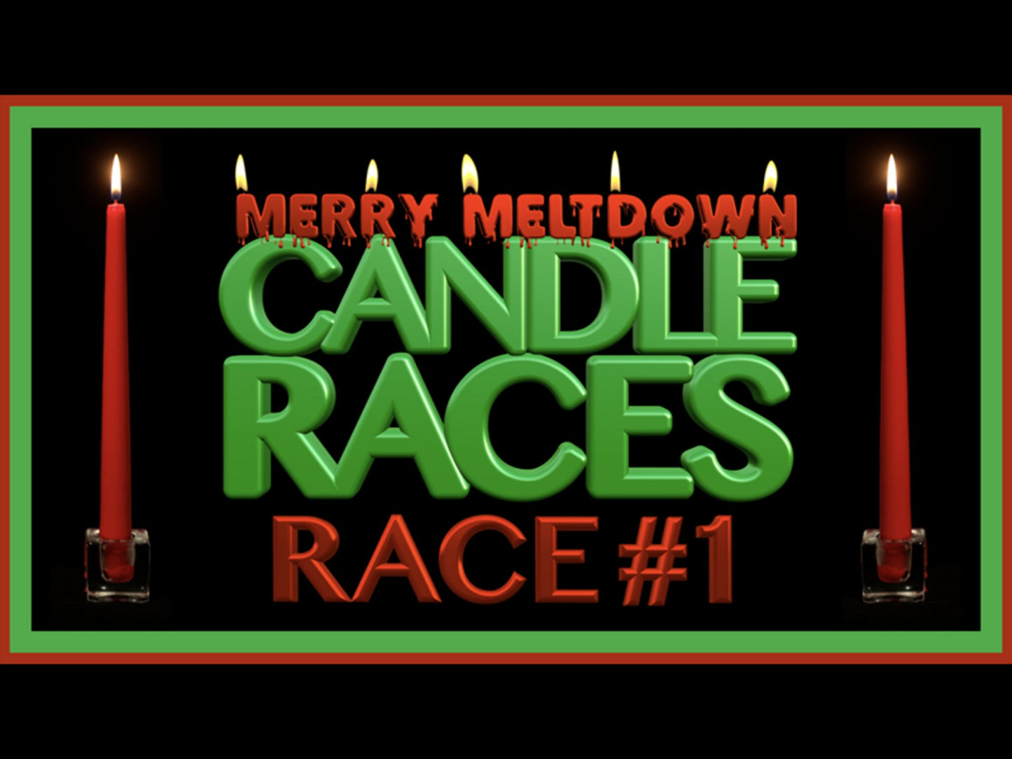 MERRY MELTDOWN CANDLE RACE 1