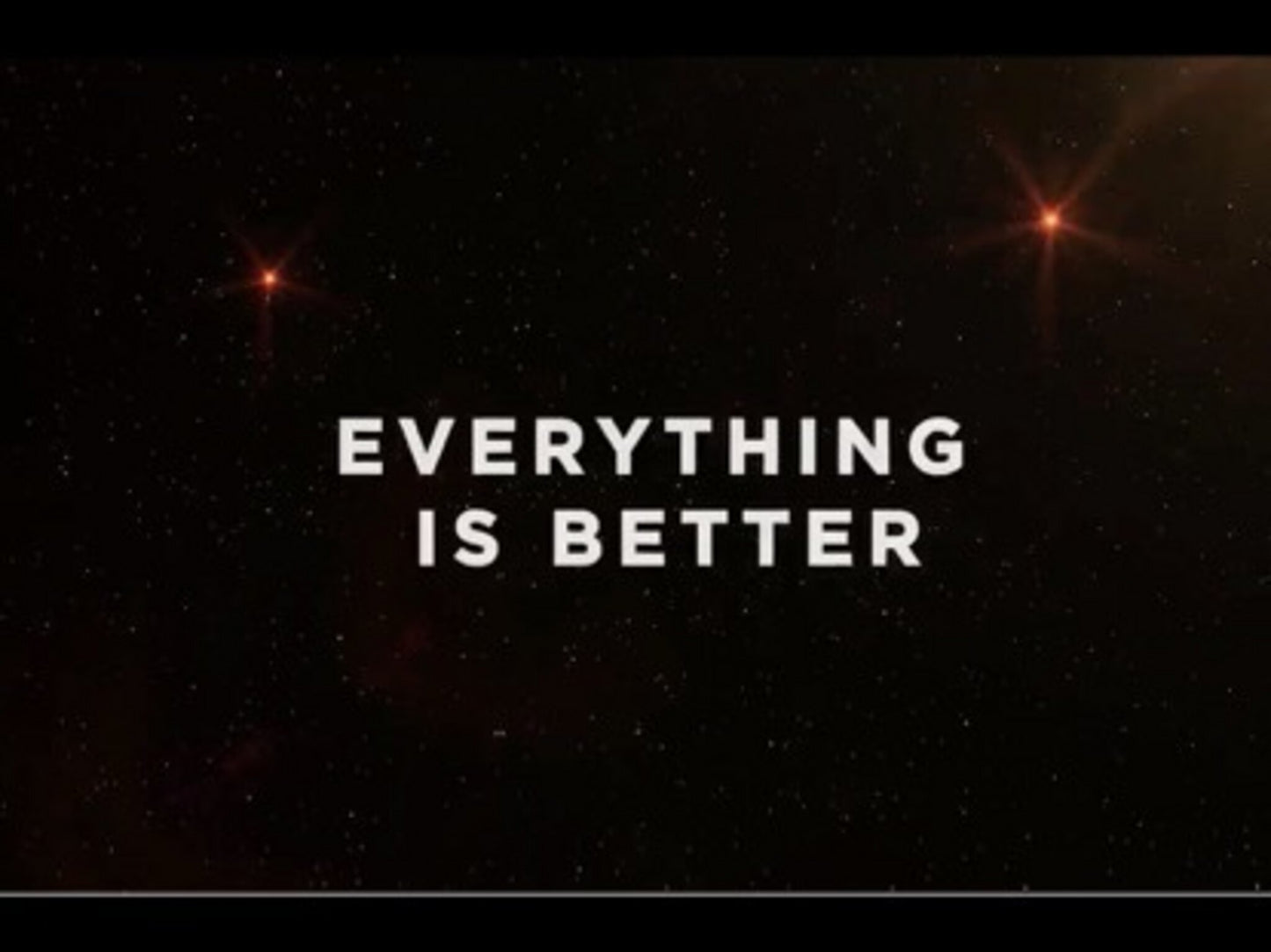 Everything Is Better