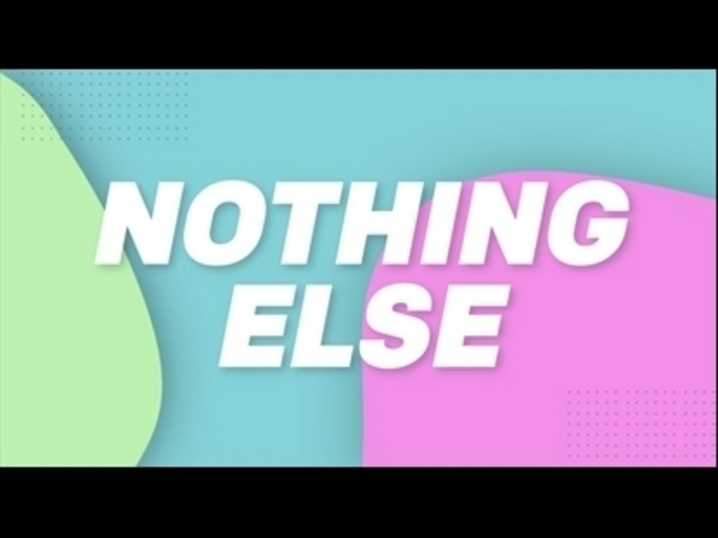 Nothing Else (Audio Only)