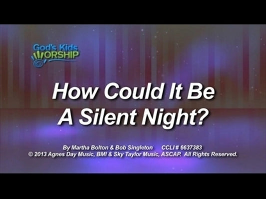 How Could It Be A Silent Night