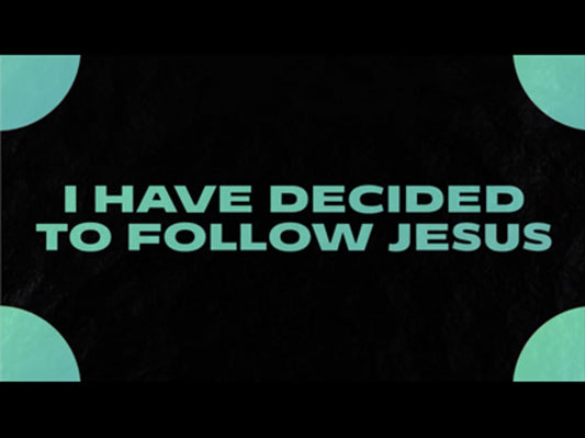 I Have Decided To Follow Jesus