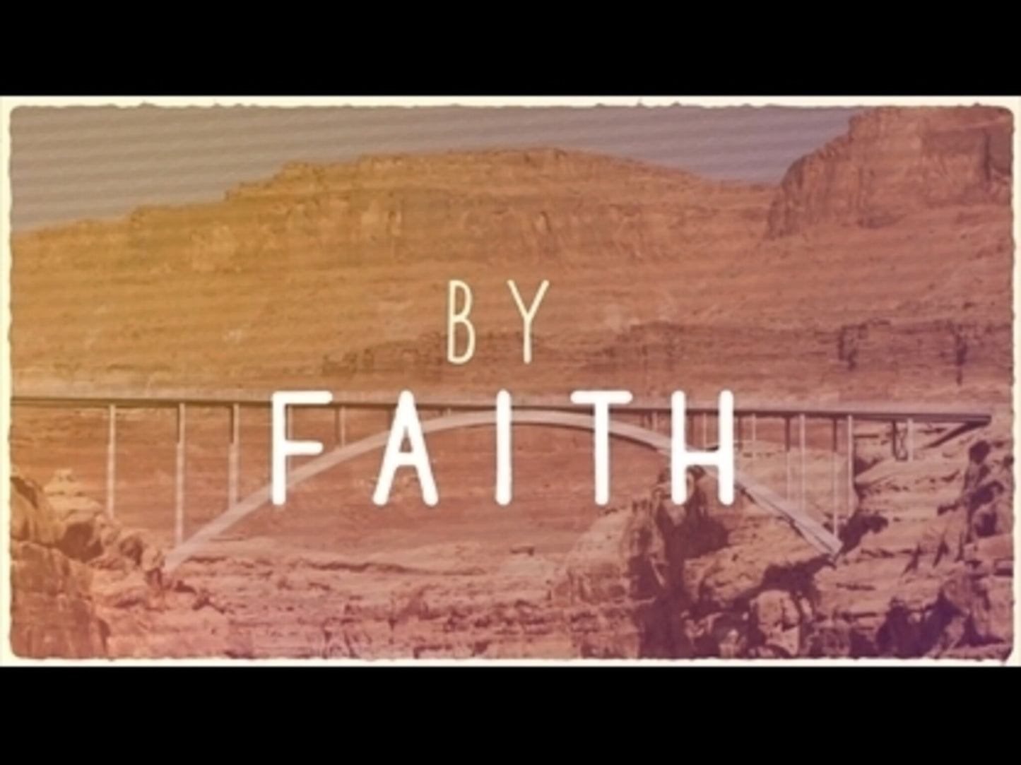 By Faith (Hebrews 11:1 & 6)
