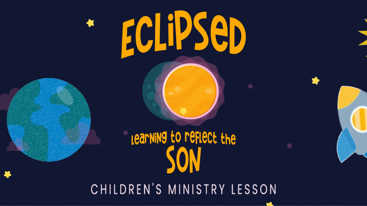 Eclipsed Children's Ministry Lesson