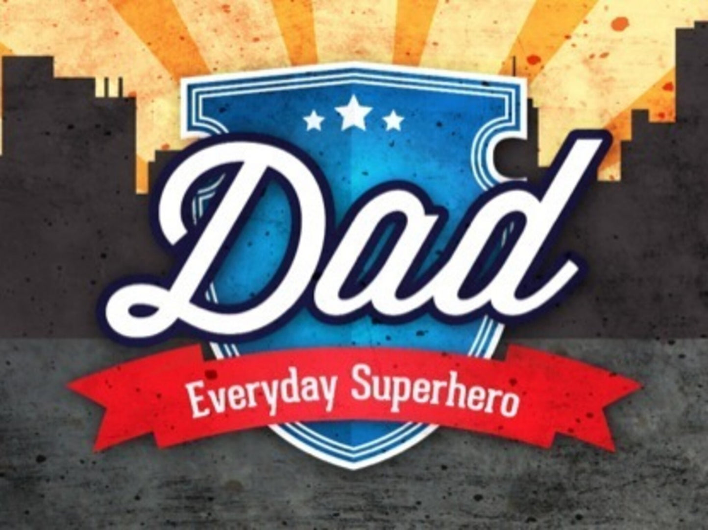 Dad, Everyday Superhero